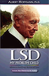 LSD My Problem Child: Reflections on Sacred Drugs, Mysticism and Science