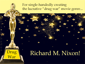 Drug War Oscar for Richard Nixon for single-handedly creating the drug-war movie genre